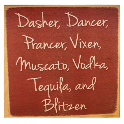 Print Block - "Dasher, Dancer, Prancer, Vixen, Muscato, Vodka, Tequila, and Blitzen"