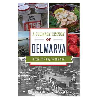 A Culinary History of Delmarva Book: From the Bay to the Sea