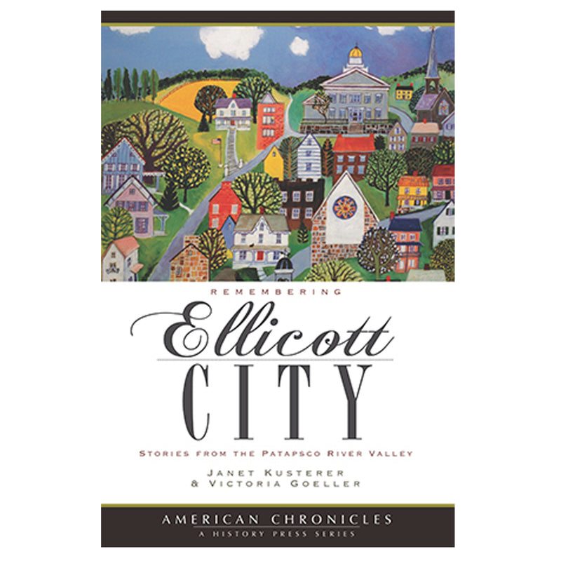 Remembering Ellicott City Book: Stories from the Patapsco River Valley