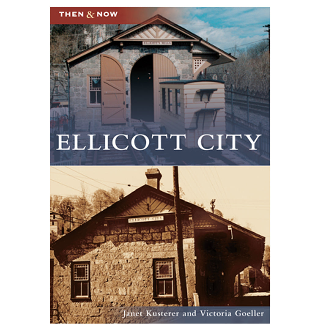 Ellicott City Then &amp; Now Book