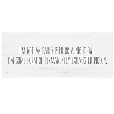 Print Block - I'm not an eary bird or a night owl. I'm some form of permanently exhausted pigeon.
