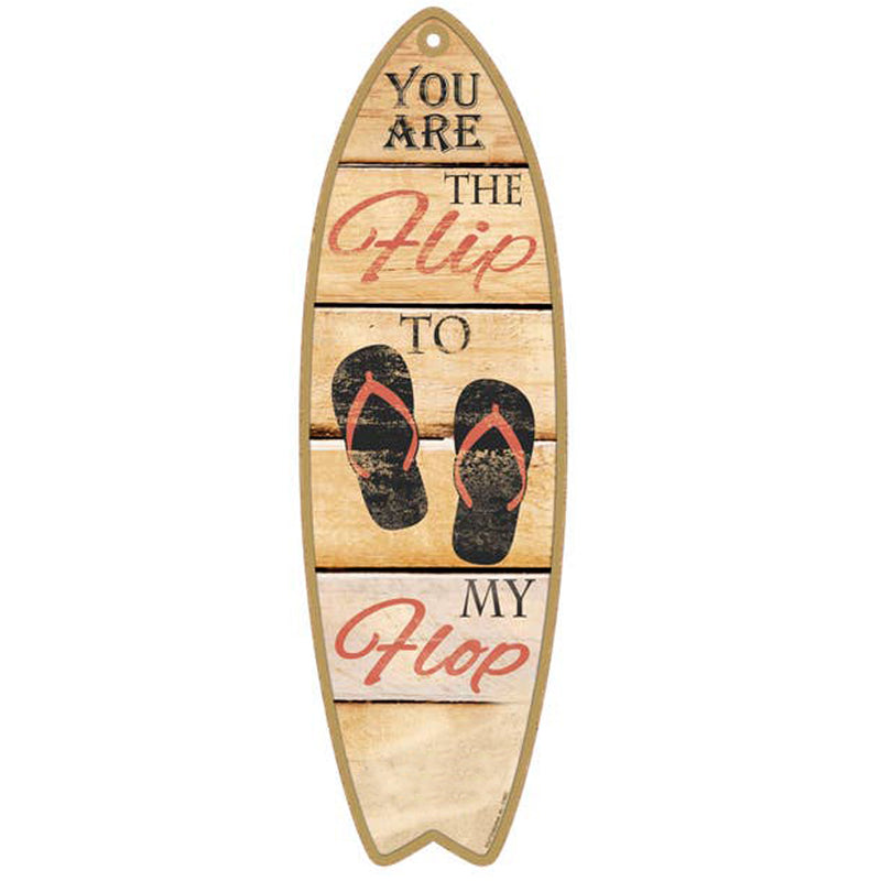 You Are The Flip To My Flop Wood Surfboard Sign