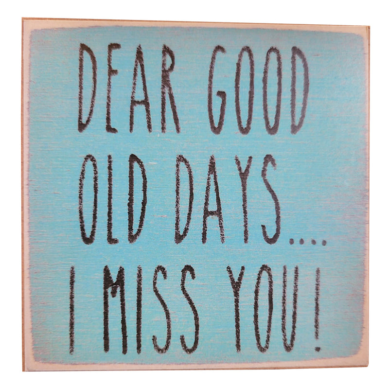 Print Block - Dear Good Old Days ... I Miss You!