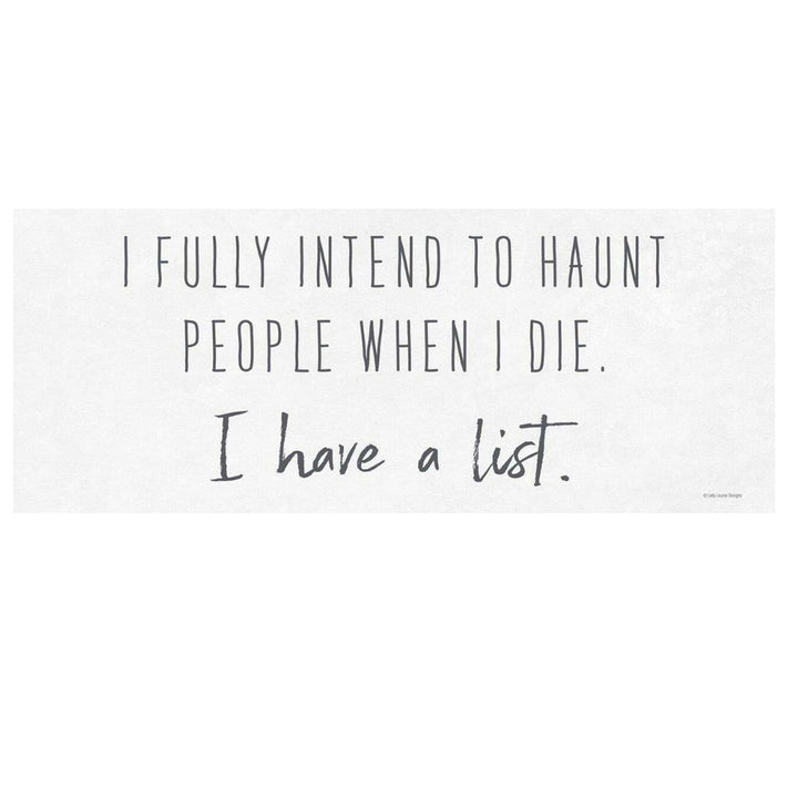 Print Block - I fully intend to haunt people when I die. I have a list.
