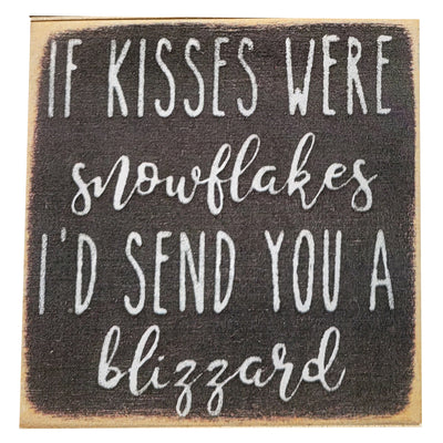Print Block - If kisses were snowflakes I'd send you a blizzard