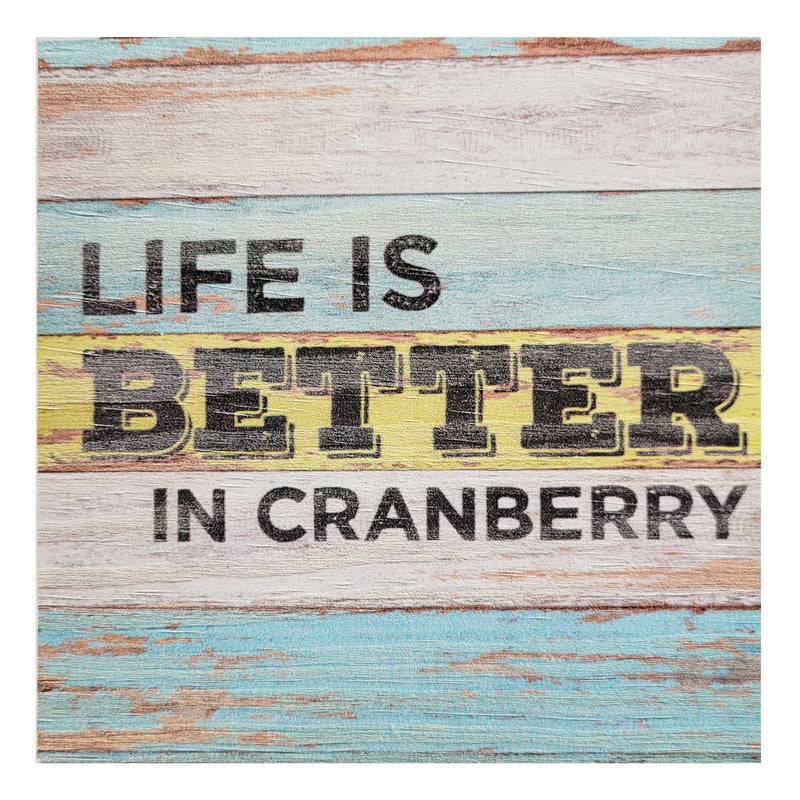 Life Is Better In Cranberry