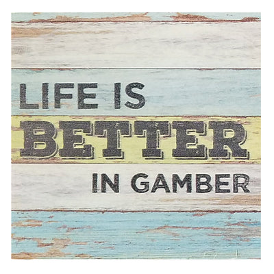 Life Is Better In Gamber