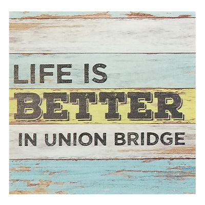 Life Is Better In Union Bridge