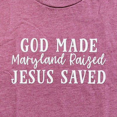 Maryland Raised Jesus Saved T-Shirt Maroon Design