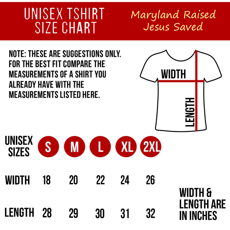 Maryland Raised Jesus Saved T-Shirt Size Chart