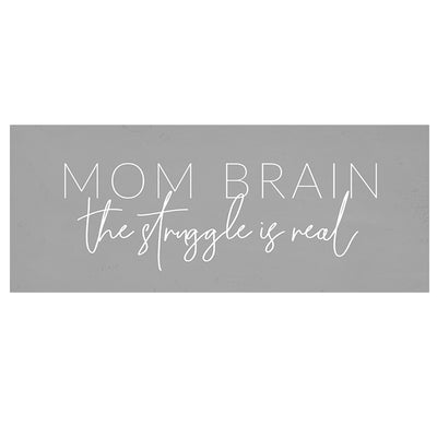 Print Block - Mom Brain the struggle is real