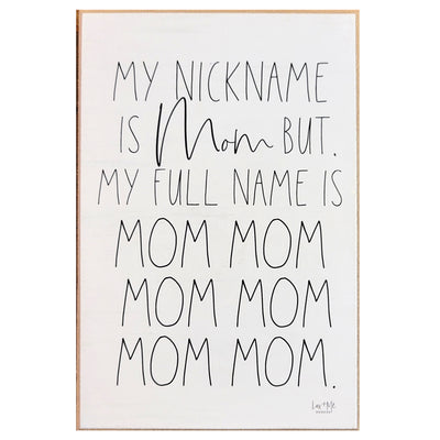 Print Block - My Nickname Is Mom But My Full Name Is Mom Mom Mom Mom Mom Mom.