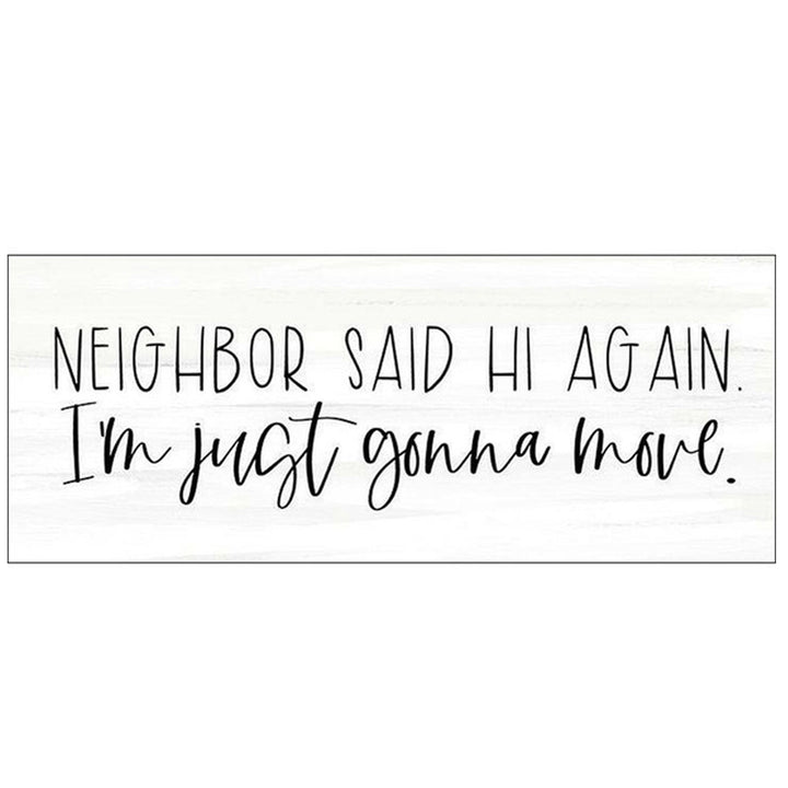 Print Block - Neighbor Said Hi Again. I&