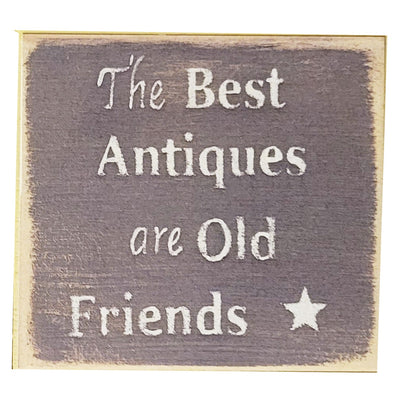 Print Block - The best antiques are old friends