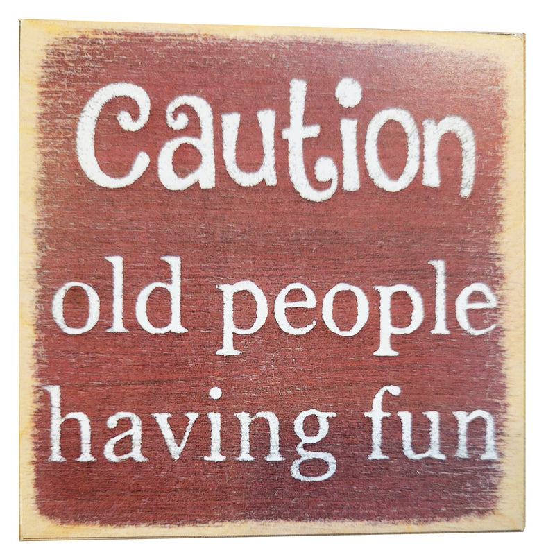 Print Block - Caution Old People Having Fun