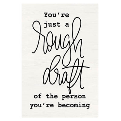 Print Block - You're just a rough draft of the person you're becoming