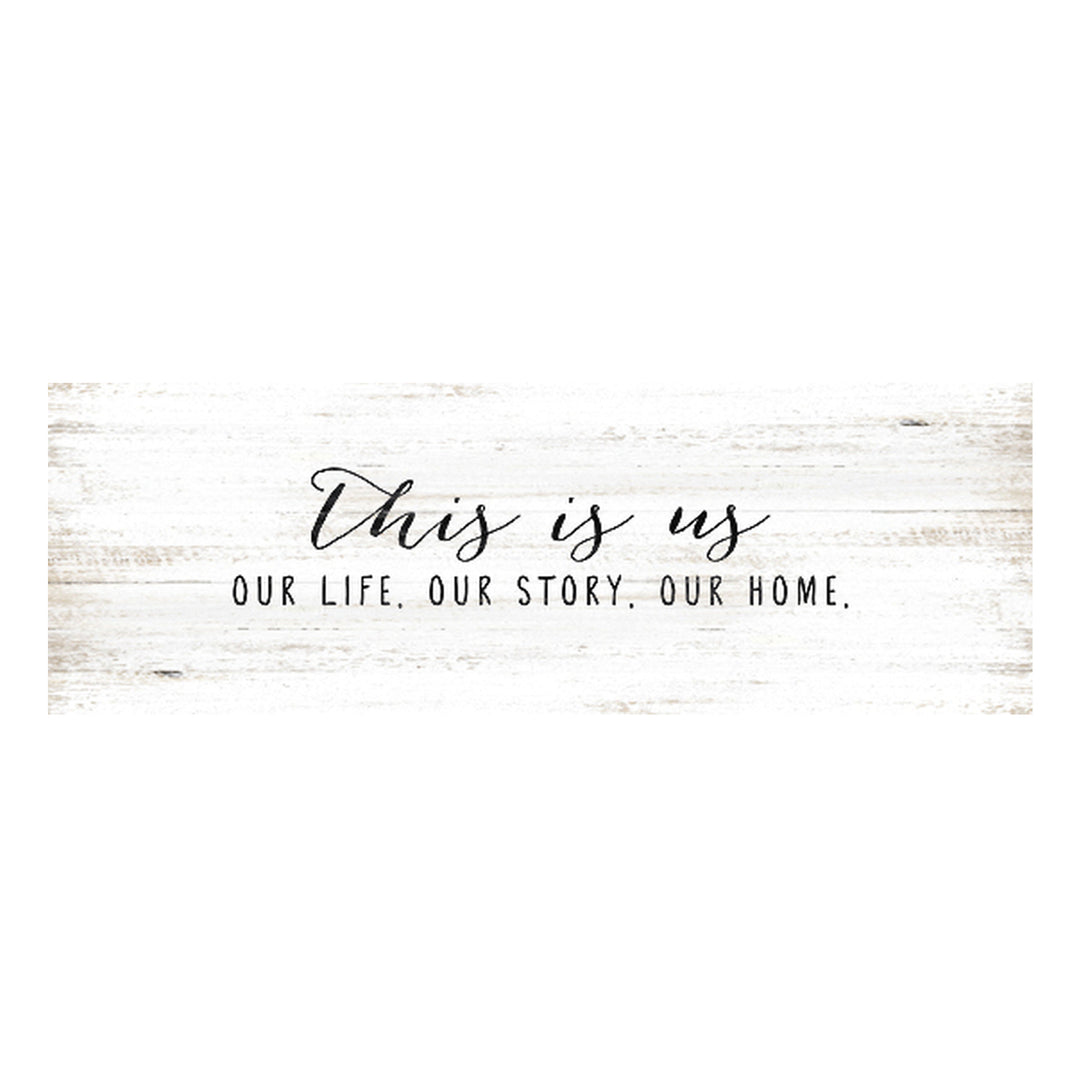 Print Block - This Is Us. Our Life. Our Story. Our Home.