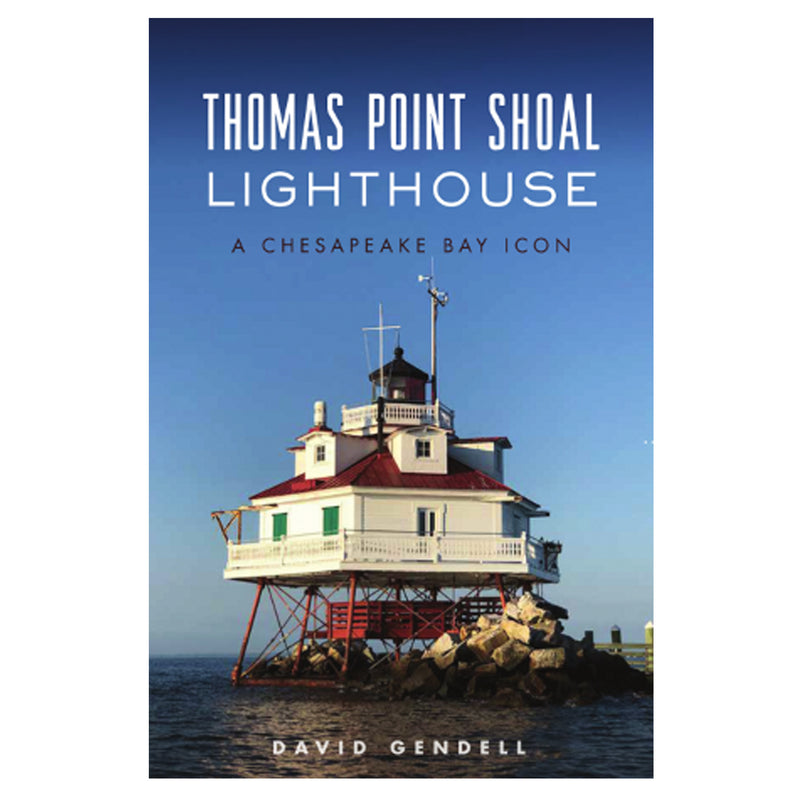 Thomas Point Shoal Lighthouse: A Chesapeake Bay Icon Book