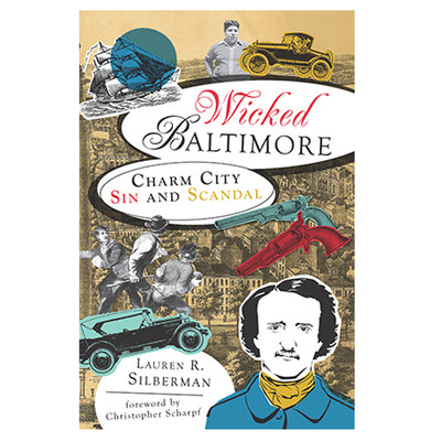 Wicked Baltimore: Charm City Sin and Scandal Book